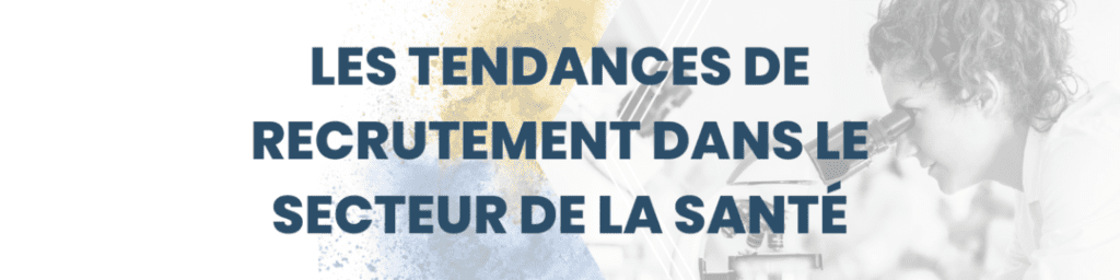 tendances recrutement secteur santé Bachelor HEM Santé